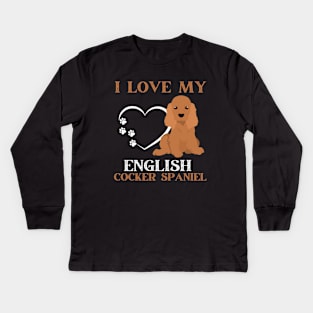 I love my English Cocker Spaniel Life is better with my dogs Dogs I love all the dogs Kids Long Sleeve T-Shirt